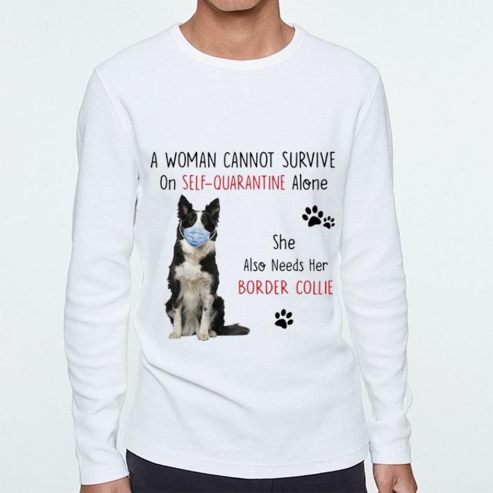 e5d5a508 official a woman cannot survive on self quarantine alone border collie shirt 4 - Official A Woman Cannot Survive On Self Quarantine Alone Border Collie shirt