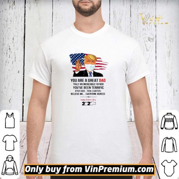 You Are A Great Dad Donald Trump Happy Father’s Day 2020 shirt sweater