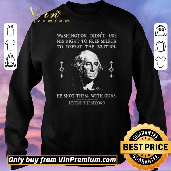 Awesome Washington Didn’t Use His Right To Free Speech To Defeat The British shirt sweater