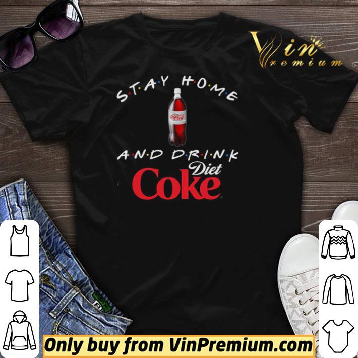 Stay home and drink Diet Coke shirt sweater