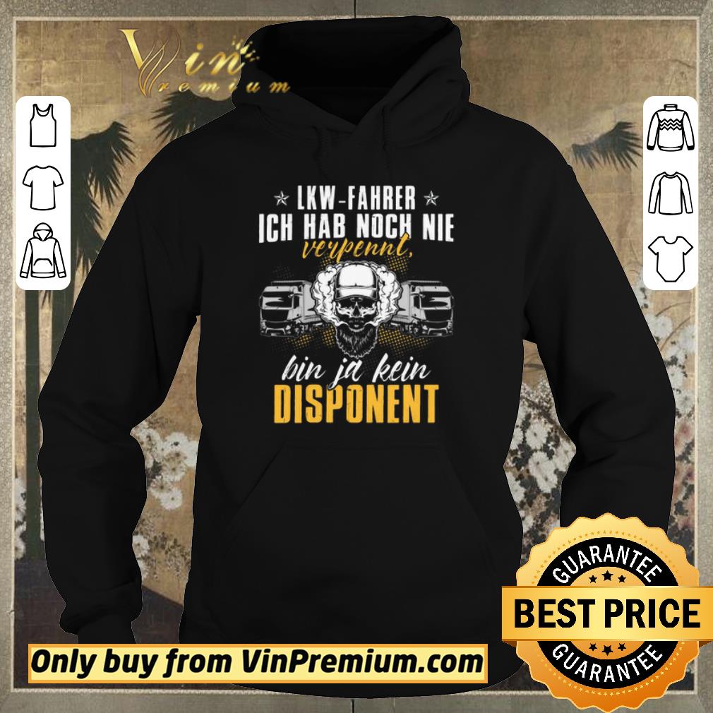 e956a511 funny lkw fahrer ich hab noch nie verpennt bin ja kein dispanent shirt sweater 4 - Funny Lkw Fahrer Ich Hab Noch Nie Verpennt Bin Ja Kein Dispanent shirt sweater
