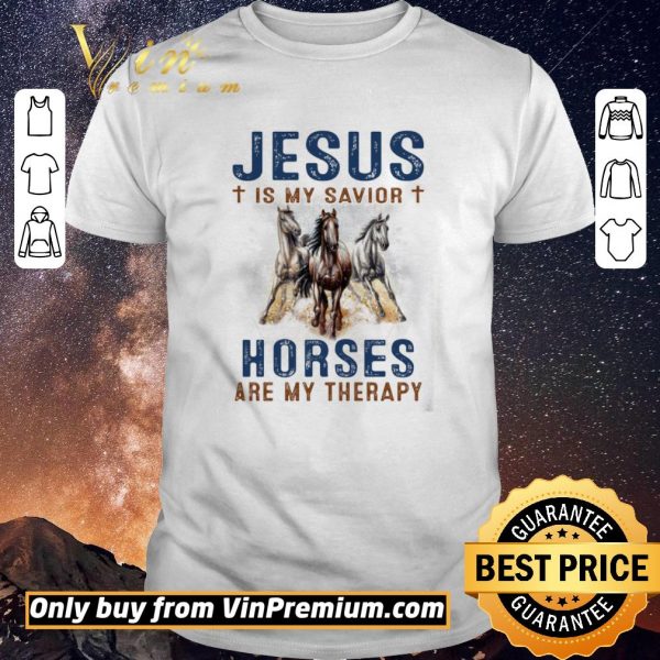 Pretty Jesus Is My Savior Horses Are My Therapy shirt sweater