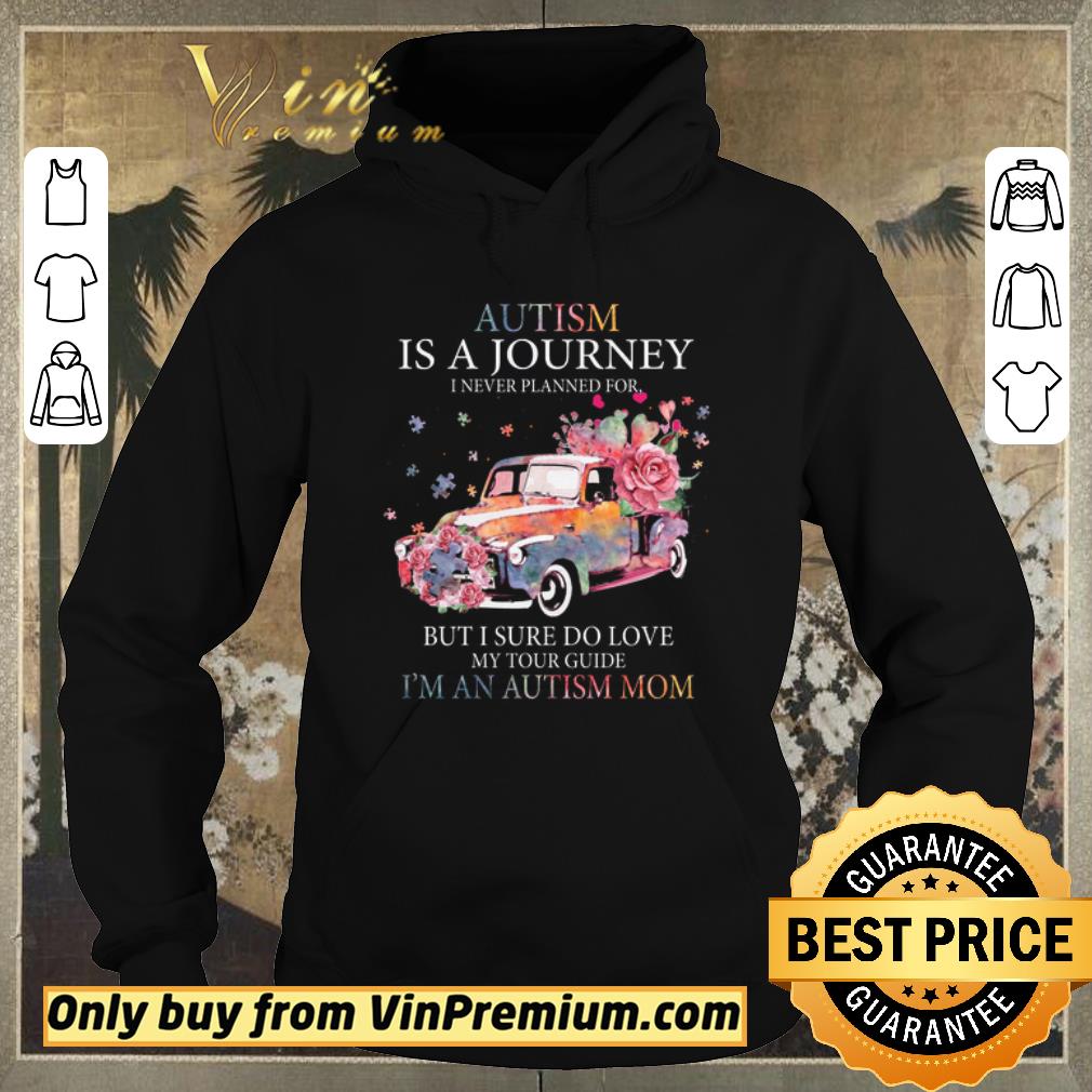 Funny Car Flower Autism Is A Journey I Never Planned For But I Sure Do Love shirt sweater ea3b96df funny car flower autism is a journey i never planned for but i sure do love shirt sweater 4 - Funny Car Flower Autism Is A Journey I Never Planned For But I Sure Do Love shirt sweater
