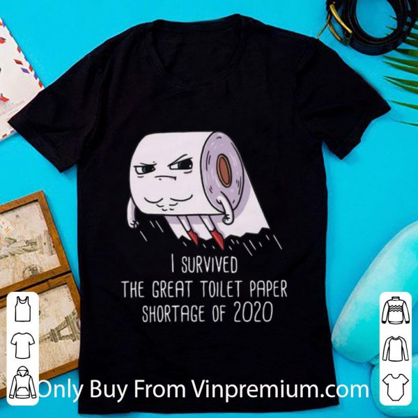 Pretty I Survived The Great Toilet Paper Shortage Of 2020 Covid-19 shirt