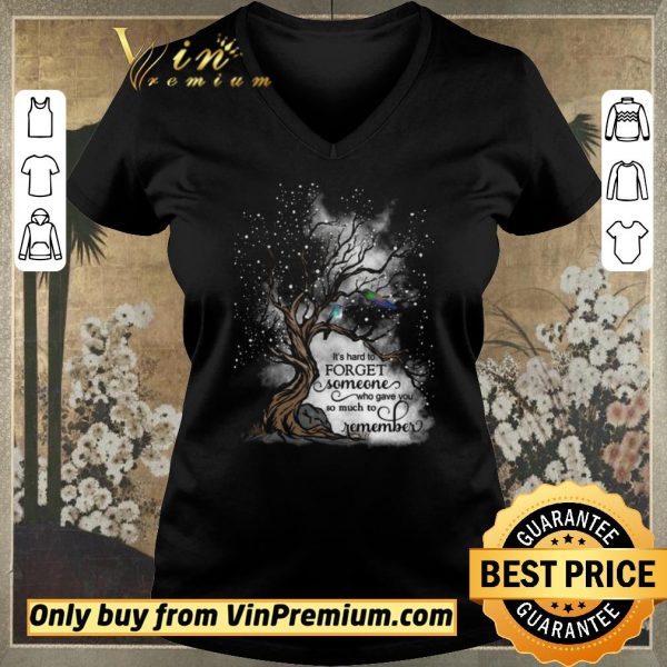 Awesome It’s Hard To Forget Someone Who Gave You So Much To Remember shirt sweater