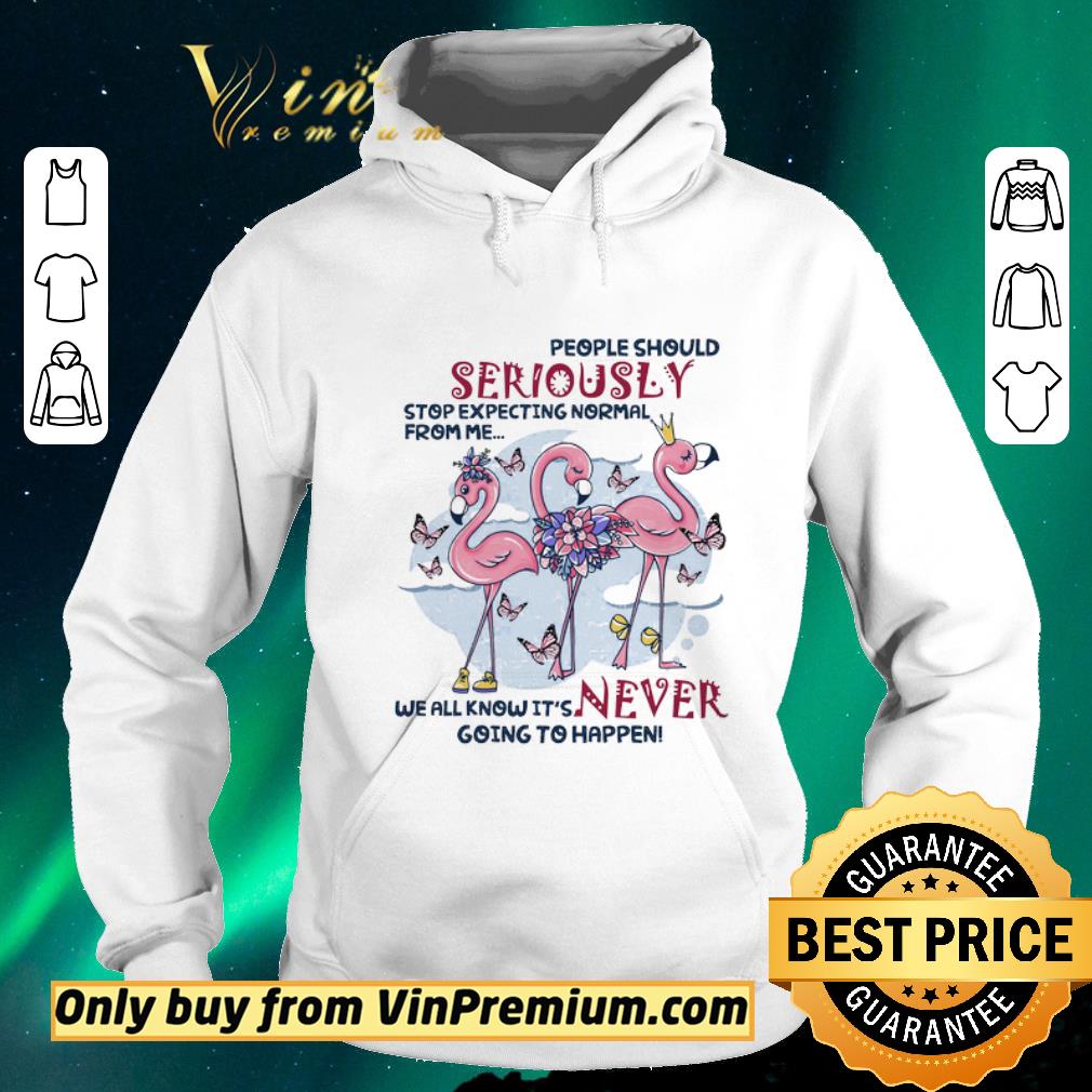 Pretty Flamingo People Should Seriously Stop Expecting Normal From Me We All Know shirt sweater eacdc8ba pretty flamingo people should seriously stop expecting normal from me we all know shirt sweater 4 - Pretty Flamingo People Should Seriously Stop Expecting Normal From Me We All Know shirt sweater