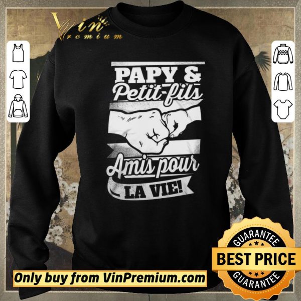 Nice Papy & Petit Fils Amis Pour La Vie shirt sweater
