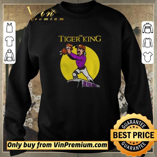 Premium The Lion king Joe For Pres The tiger king shirt sweater