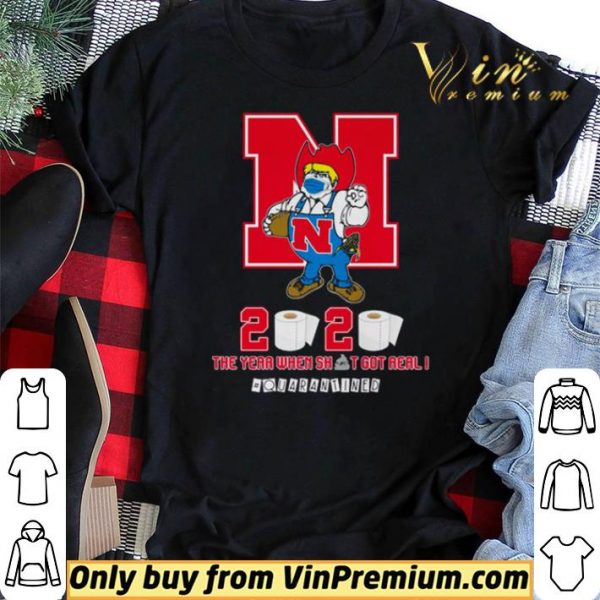 Nebraska Cornhuskers the year when shit got real #quarantined shirt sweater