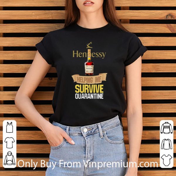 Great Hennessy Helping Me Survive Quarantine Covid-19 shirt