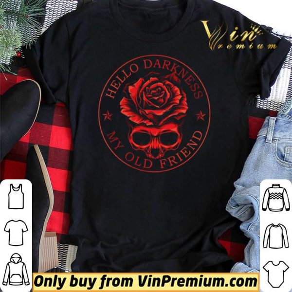 Skull Rose Flower Hello Darkness My Old Friend shirt sweater