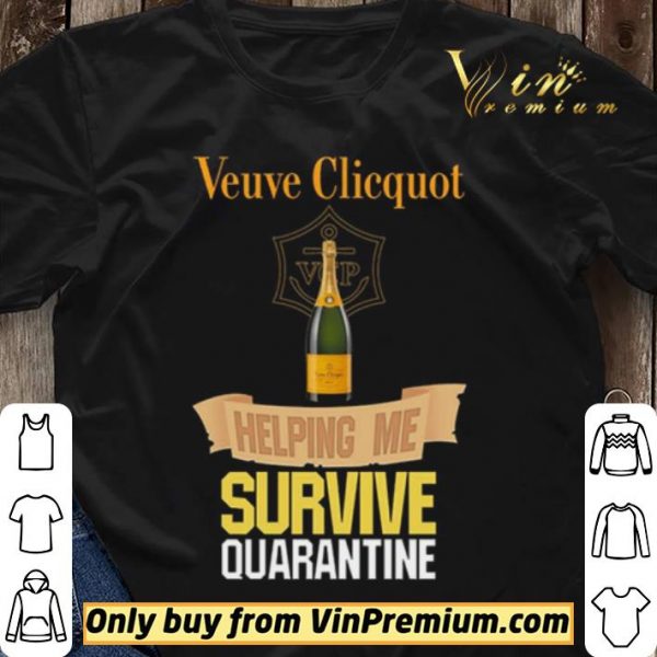 Veuve Clicquot Helping Me Survive Quarantine shirt sweater