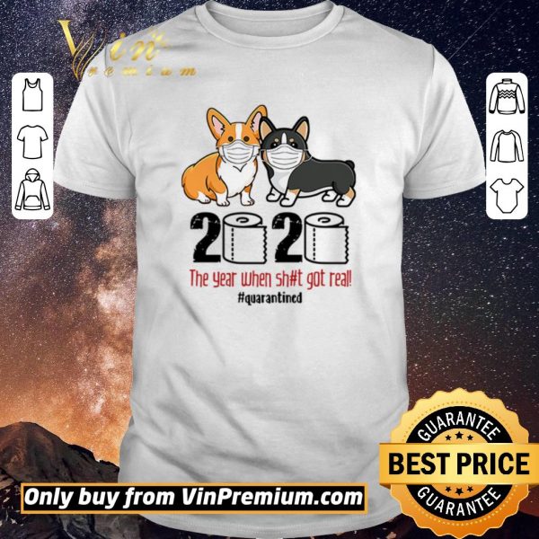 Original Corgi wearing mask 2020 the year when shit got real #quarantined shirt sweater