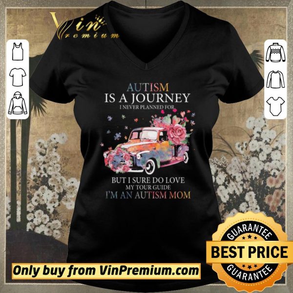 Funny Car Flower Autism Is A Journey I Never Planned For But I Sure Do Love shirt sweater