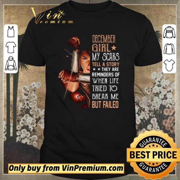 Premium Wonder Woman December Girl My Scars Tell A Story They Are Reminders shirt sweater