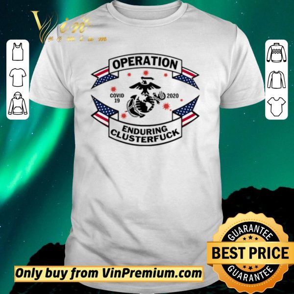 Hot United States Marine Corps operation enduring clusterfuck COVID-19 2020 shirt sweater