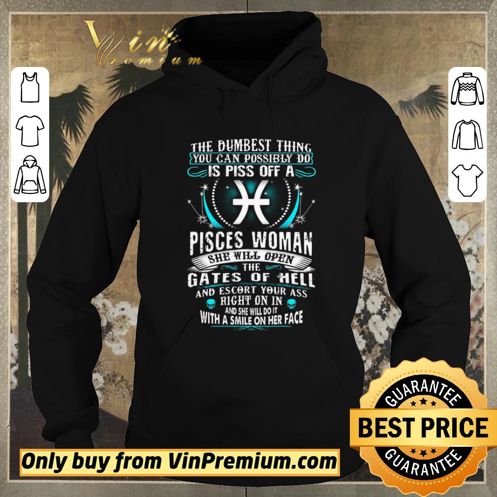 Official The Dumbesst Thing You Can Possibly Do Is Piss Off A Pisces Woman shirt sweater f3da7109 official the dumbesst thing you can possibly do is piss off a pisces woman shirt sweater 4 - Official The Dumbesst Thing You Can Possibly Do Is Piss Off A Pisces Woman shirt sweater