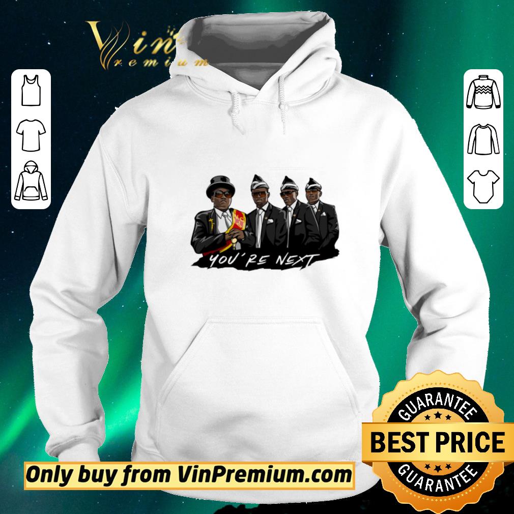 f476627a funny coffin dance memes compilation you re next shirt sweater 4 - Funny Coffin Dance Memes Compilation You're Next shirt sweater