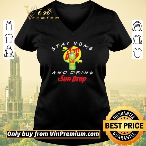 Hot Stay home and drink Sun Drop shirt sweater