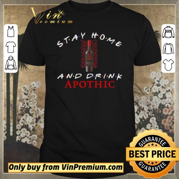 Funny Stay home and drink Apothic shirt sweater
