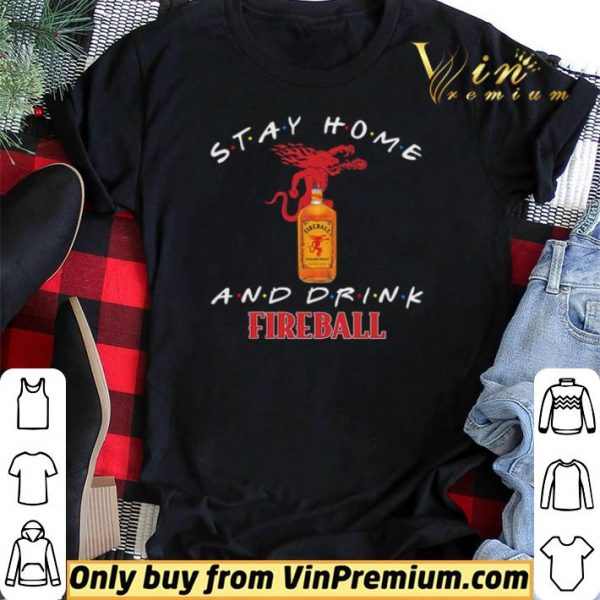 Stay home and drink Fireball shirt sweater