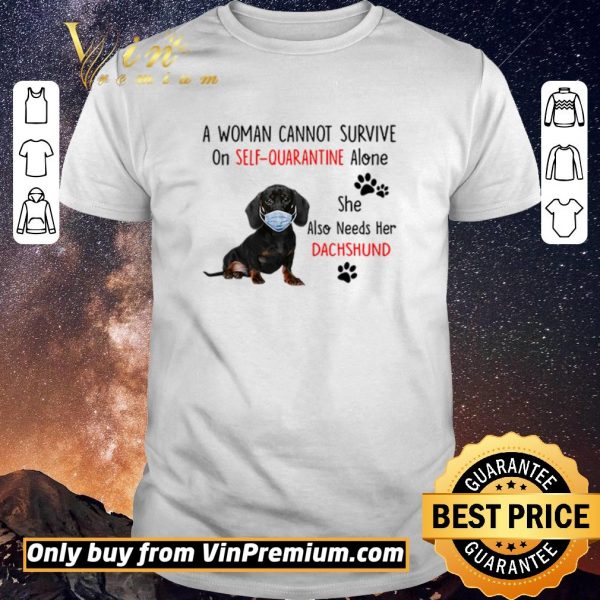 Premium A woman cannot survive on self-quarantine alone she also needs her Dachshund shirt sweater