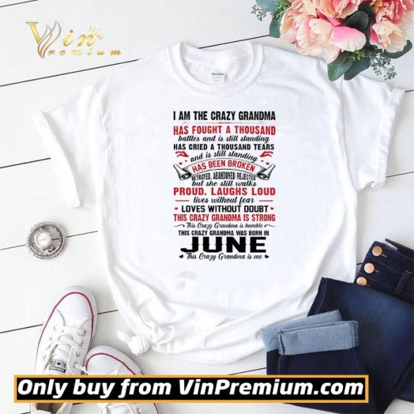 I Am The Crazy Grandma Has Fought A Thousand Battles And Is Still Standing shirt sweater