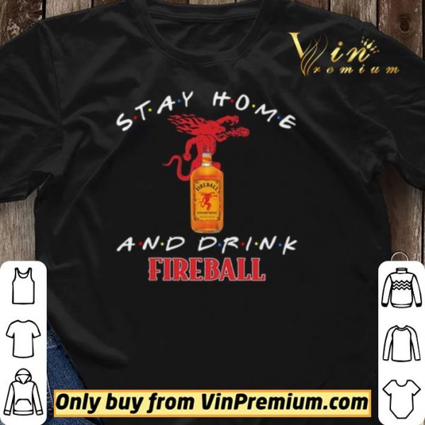 Stay home and drink Fireball shirt sweater