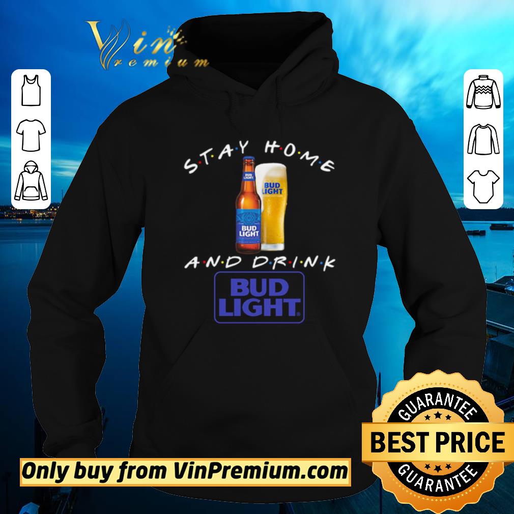 Official Stay home and drink Bud Light shirt sweater fdbcedb8 official stay home and drink bud light shirt sweater 4 - Official Stay home and drink Bud Light shirt sweater