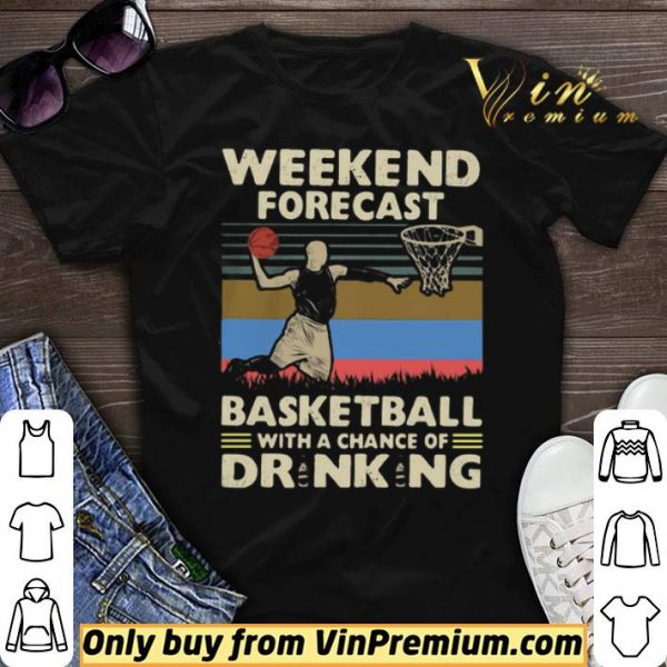 Weekend Forecast Basketball With A Chance Of Drinking Beer Vintage shirt sweater