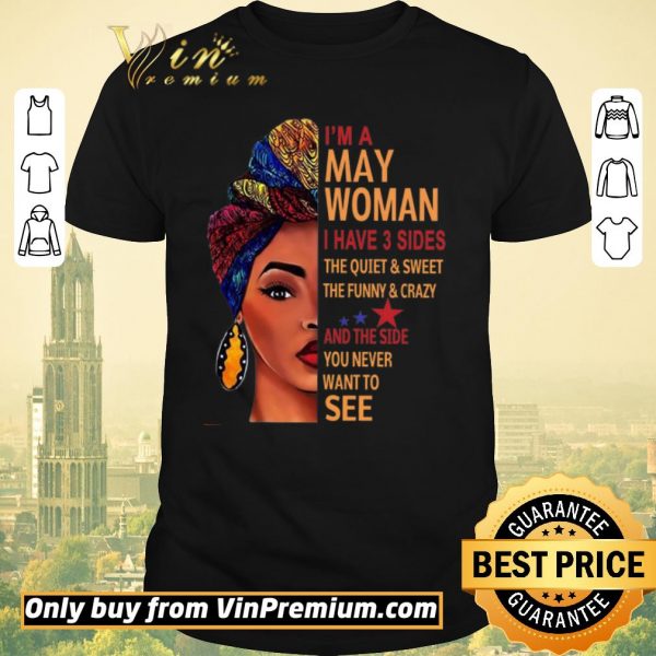 Top I’m A Woman I Have 3 Sides The Quiet & Sweet The Funny & Crazy And The Side shirt sweater