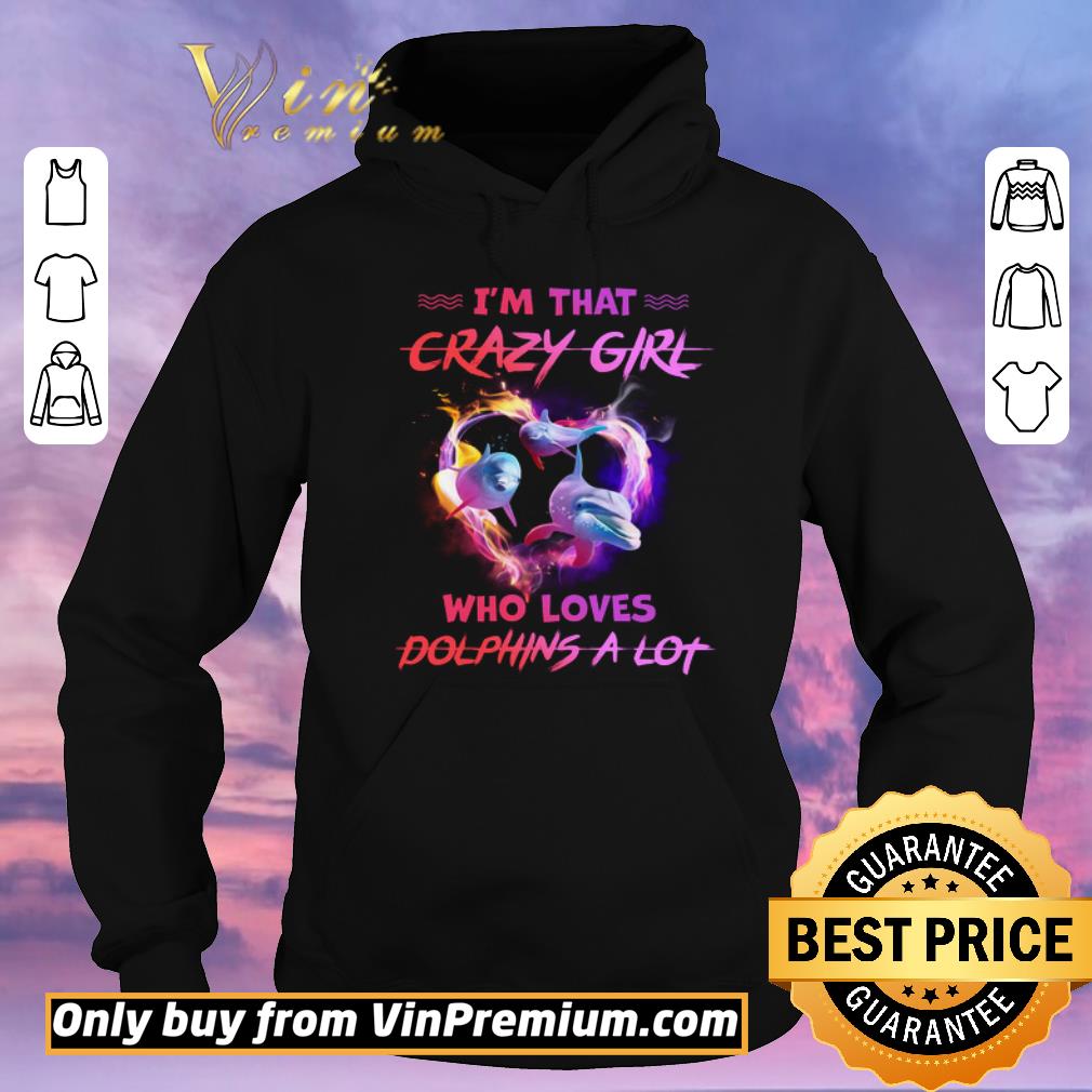 fee6ed41 funny i m that crazy girl who loves dolphins a lot shirt sweater 4 - Funny I'm That Crazy Girl Who Loves Dolphins A Lot shirt sweater