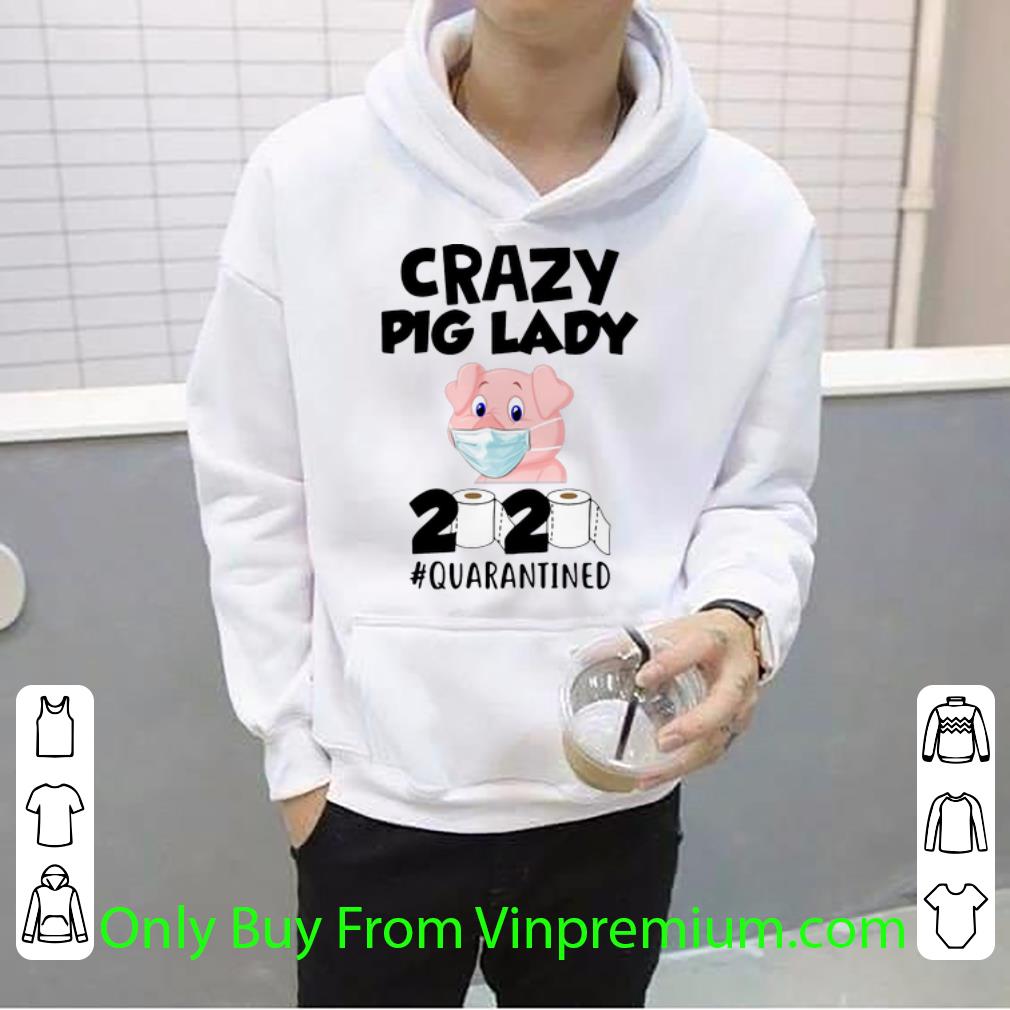 04136b37 hot crazy pig lady 2020 quarantined covid 19 shirt 4 - Hot Crazy Pig Lady 2020 Quarantined Covid-19 shirt