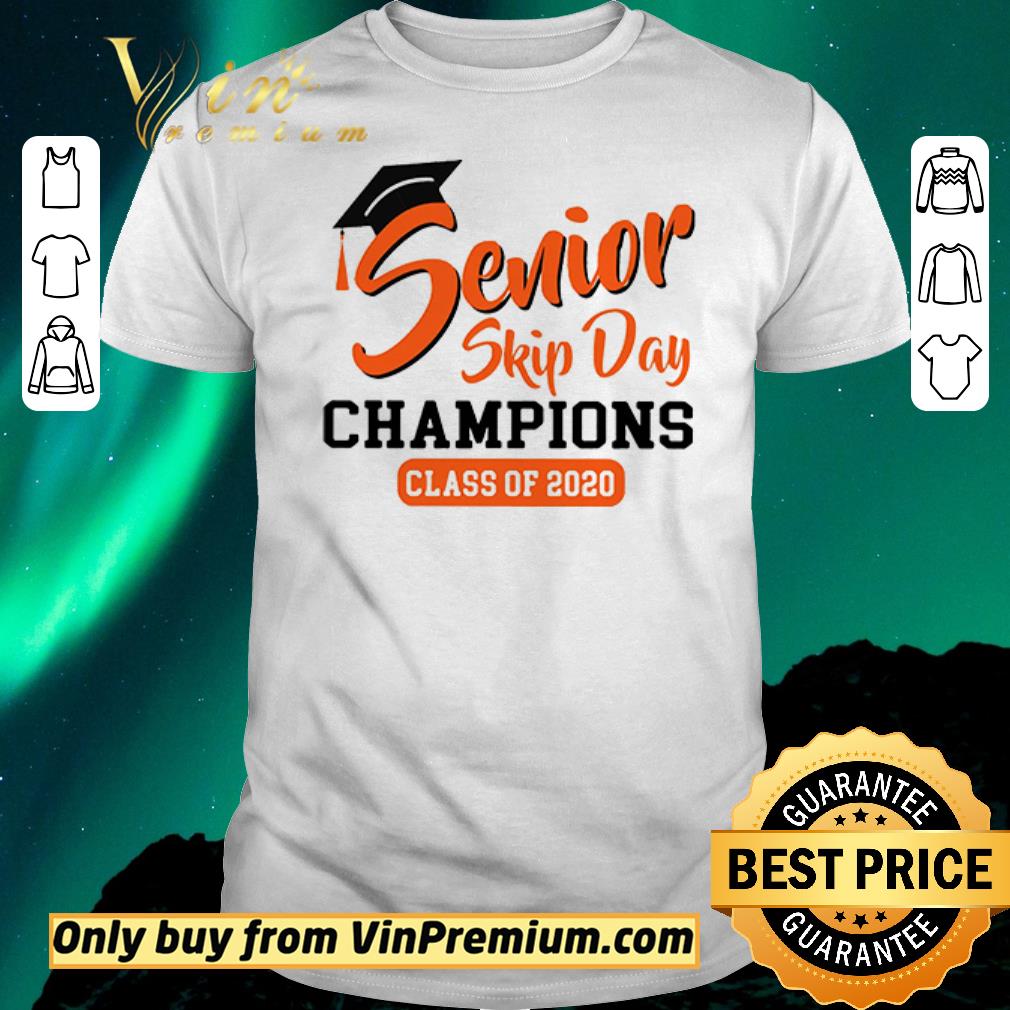 Nice Pretty Senior skip day Champions class of 2020 shirt sweater