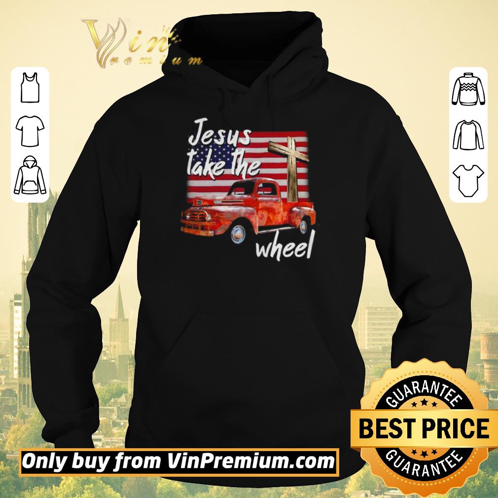 Hot Jesus Take The Wheel American Flag shirt sweater 05770b90 hot jesus take the wheel american flag shirt sweater 4 - Hot Jesus Take The Wheel American Flag shirt sweater