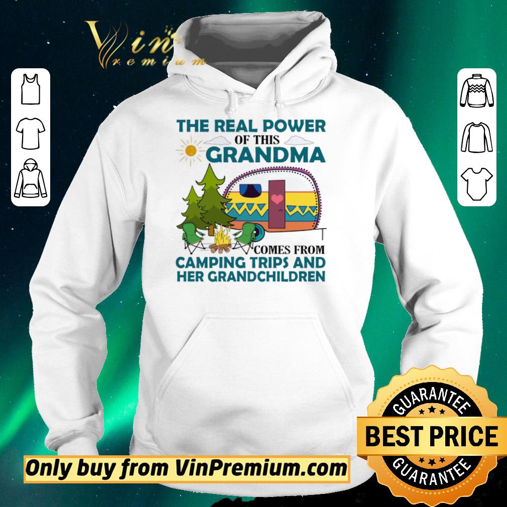 Funny Awesome Original The Real Power Of This Grandma Comes From Camping Trips And Her Grandchildren shirt sweater 08d7658b funny awesome original the real power of this grandma comes from camping trips and her grandchildren shirt sweater 4 - Funny Awesome Original The Real Power Of This Grandma Comes From Camping Trips And Her Grandchildren shirt sweater