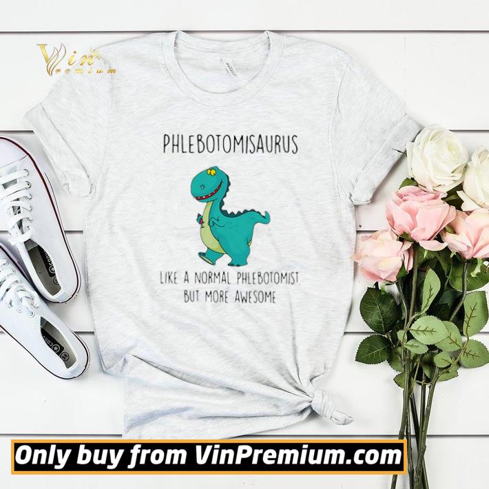 09ee0506 phlebotomisaurus like a normal phlebotomist but more awesome shirt sweater 4 - Phlebotomisaurus Like A Normal Phlebotomist But More Awesome shirt sweater