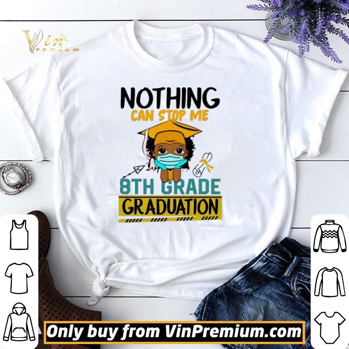 Nothing can stop me 8th grade graduation shirt sweater