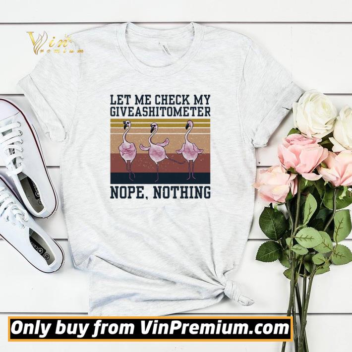 Let me check my giveashitometer nope nothing flamingo vintage shirt sweater 0d37cb4b let me check my giveashitometer nope nothing flamingo vintage shirt sweater 4 - Let me check my giveashitometer nope nothing flamingo vintage shirt sweater