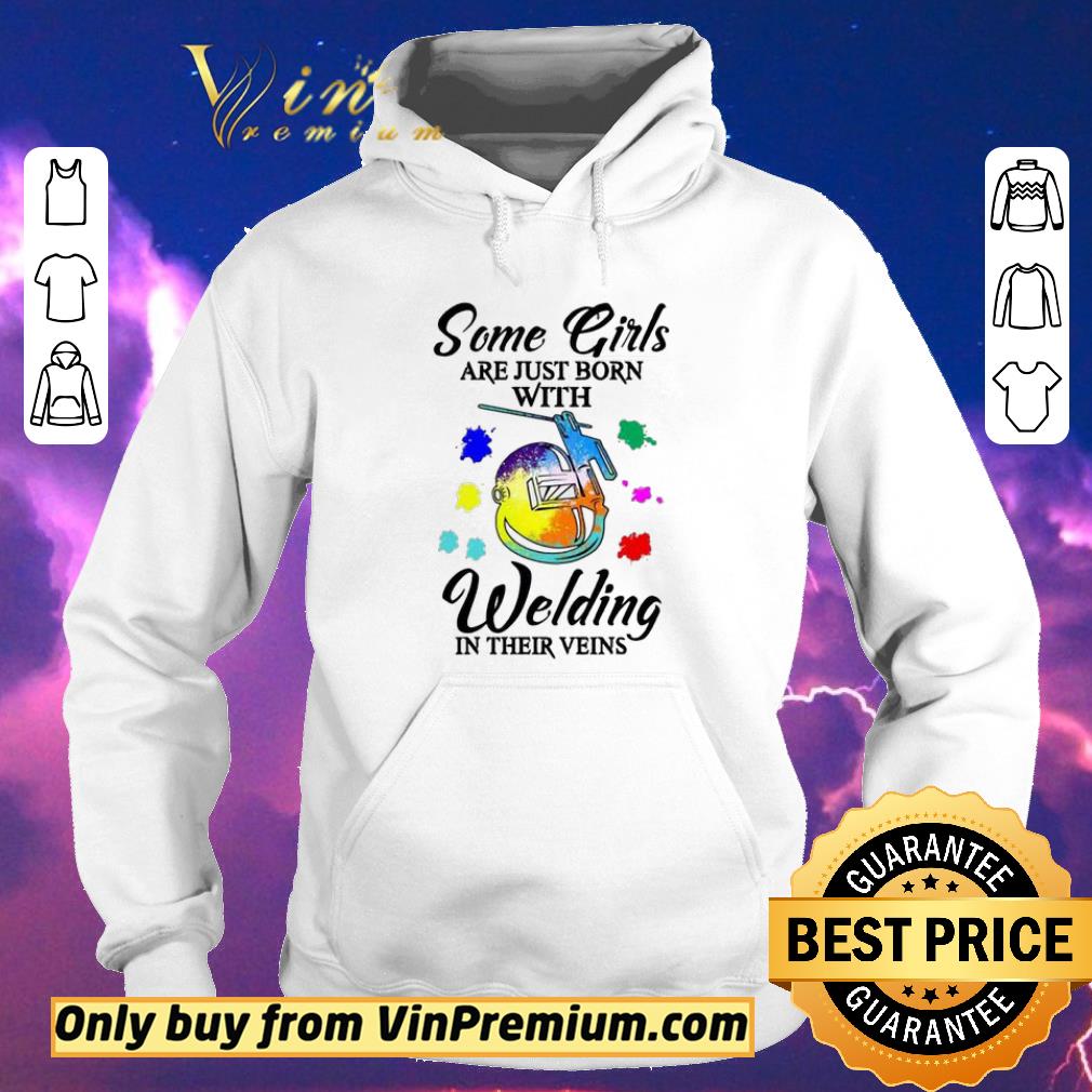 Funny Some girls are just born with Welding in their veins shirt sweater 0e0cba7f funny some girls are just born with welding in their veins shirt sweater 4 - Funny Some girls are just born with Welding in their veins shirt sweater