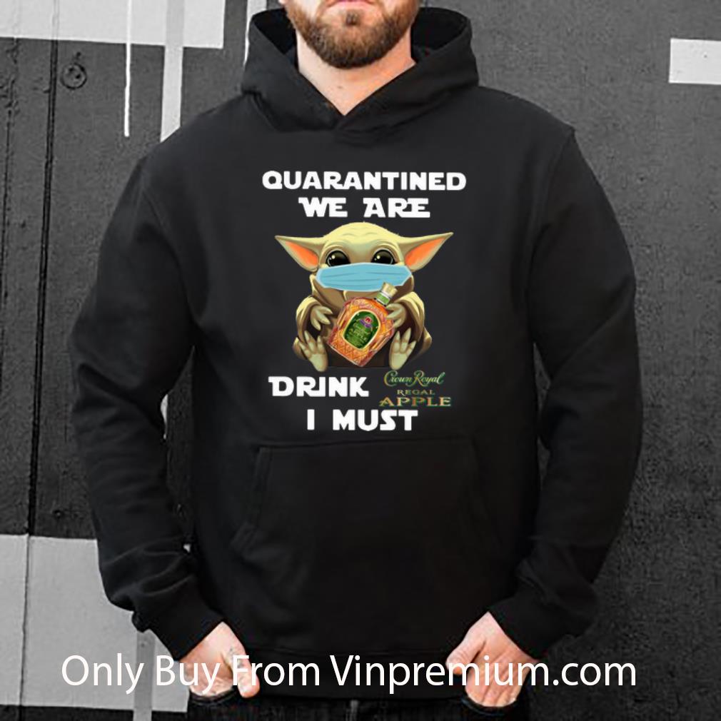 11adb66d official baby yoda mask quarantined we are drink crown royal regal apple i must shirt 4 - Official Baby Yoda Mask Quarantined We Are Drink Crown Royal Regal Apple I Must shirt