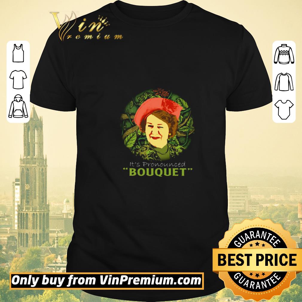 Nice Hyacinth Bucket it’s pronounced bouquet shirt sweater
