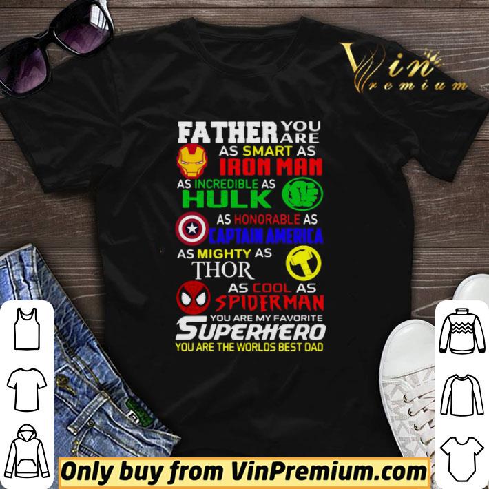 Father You Are As Smart As Iron Hulk Captain America Thor Spider Man You Are My Favorite Superhero shirt sweater