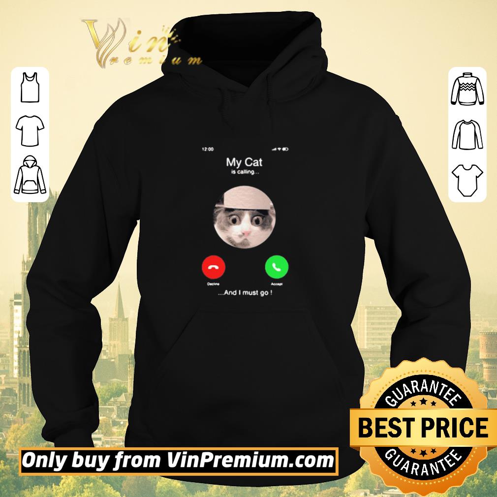 Awesome My Cat Is Calling And I Must Go shirt sweater 17307710 awesome my cat is calling and i must go shirt sweater 4 - Awesome My Cat Is Calling And I Must Go shirt sweater
