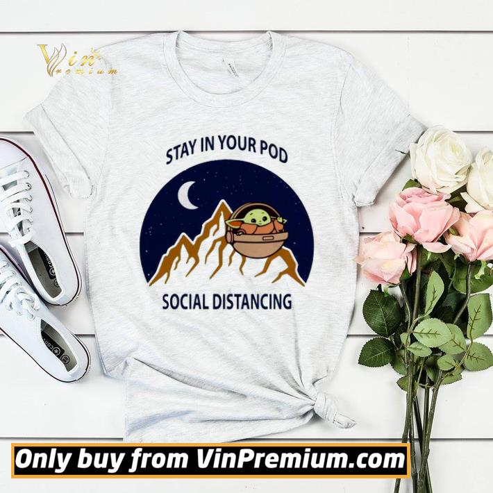 17b2bff1 baby yoda stay in your pod social distancing shirt sweater 4 - Baby Yoda stay in your pod social distancing shirt sweater
