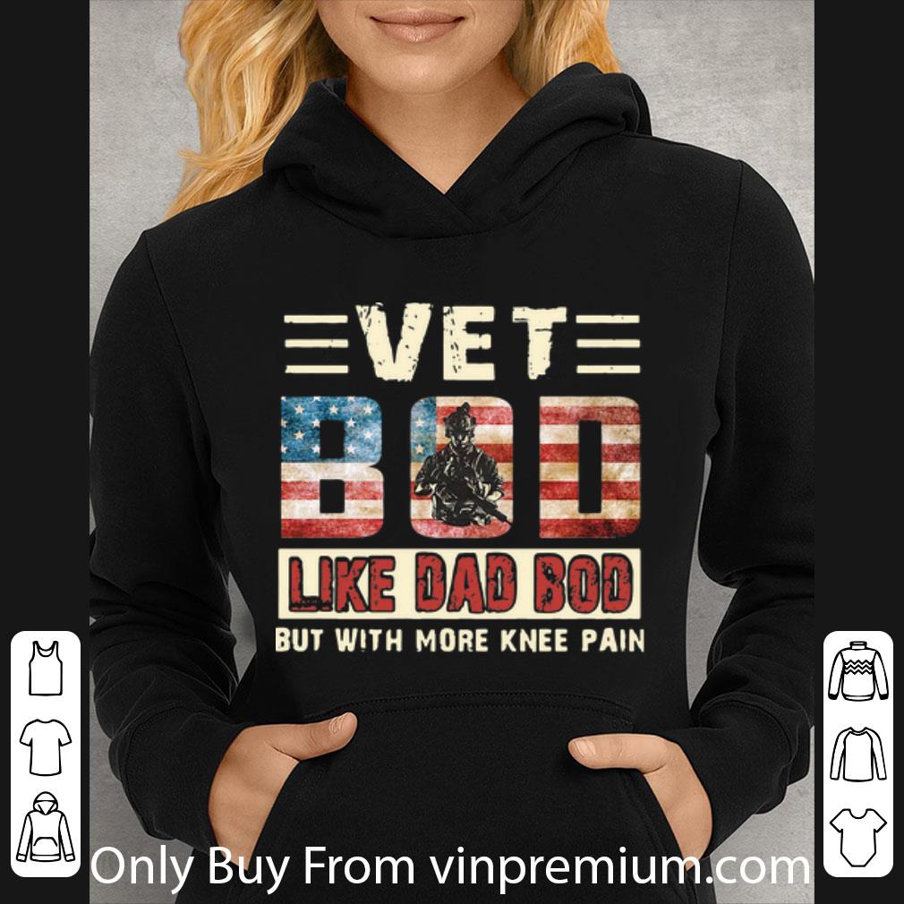 1b7a06cc hot vet bod like dad bod but with more knee pain american flag shirt 4 - Hot Vet Bod Like Dad Bod But With More Knee Pain American Flag shirt