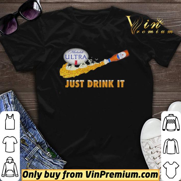 Michelob Ultra beer Just Drink it shirt sweater
