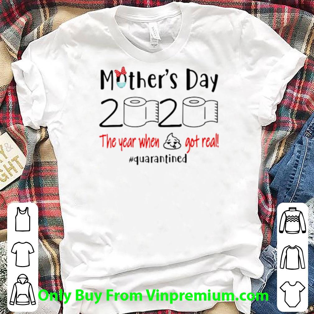 Awesome Mother’s Day 2020 The Year When Shit Got Real Quarantined Covid-19 shirt