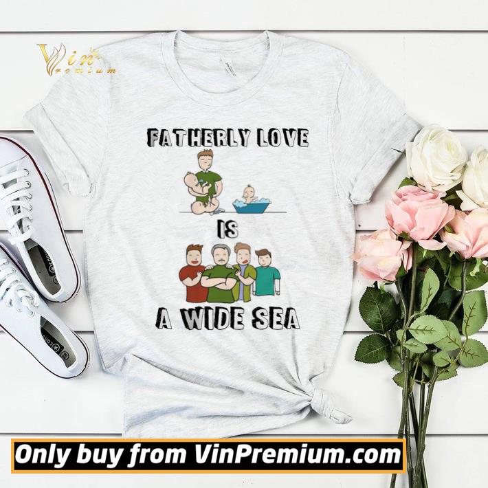 Fatherly Love Is A Wide Sea shirt sweater 1da8f8d6 fatherly love is a wide sea shirt sweater 4 - Fatherly Love Is A Wide Sea shirt sweater