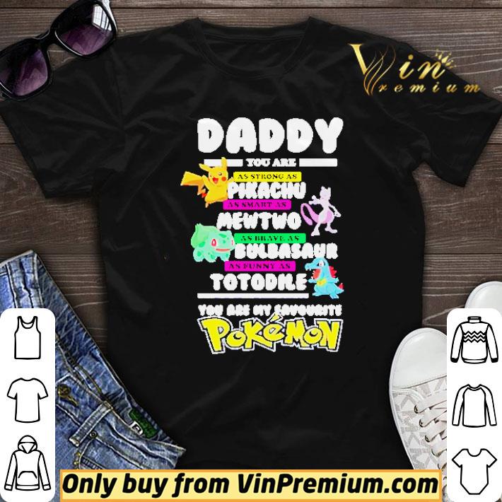 Daddy you are as strong as Pikachu as smart as you are my favourite Pokemon shirt sweater